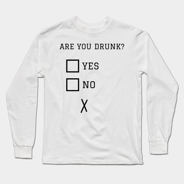 Are You Drunk? Funny Missed The Tickboxes Long Sleeve T-Shirt by QUENSLEY SHOP